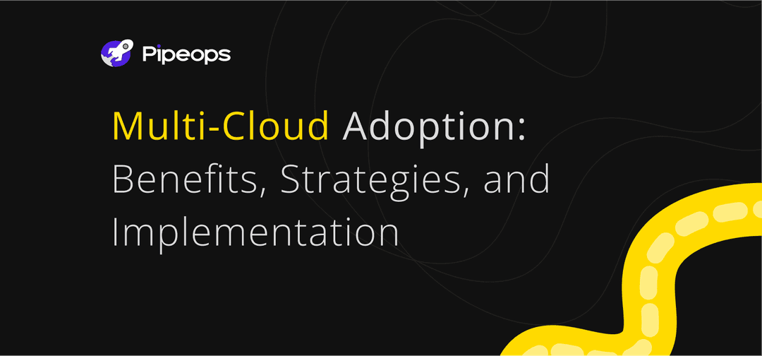Multi-Cloud Adoption: Benefits, Strategies, and Implementation